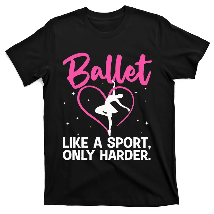 Funny Ballet For Women Girl Ballerina Dance Recital Sports T-Shirt