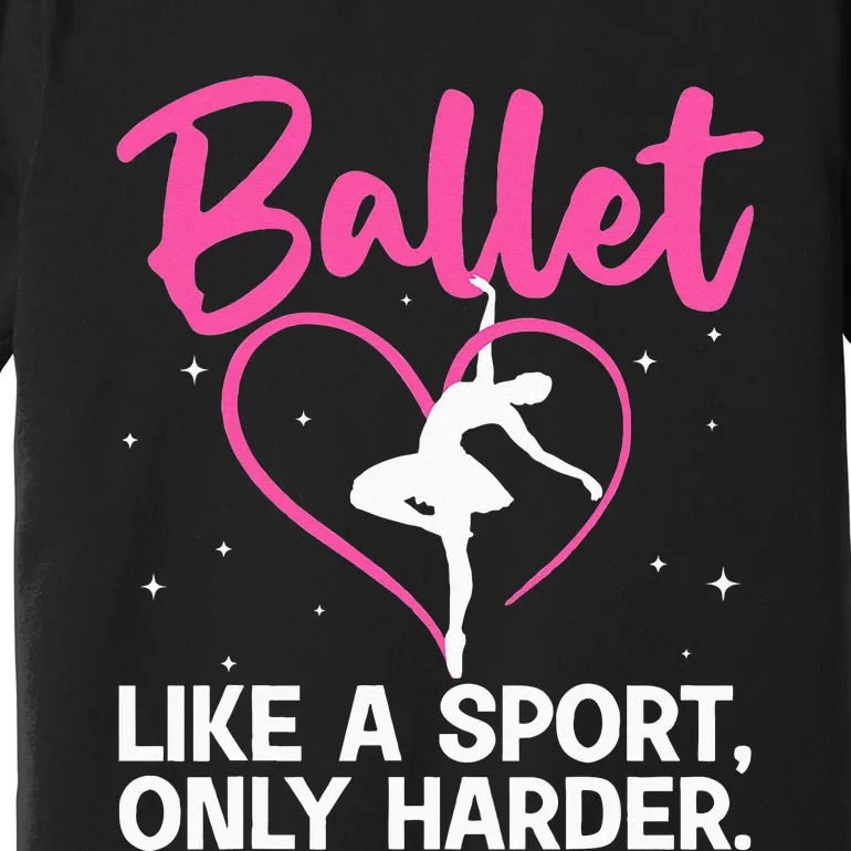 Funny Ballet For Women Girl Ballerina Dance Recital Sports Premium T-Shirt