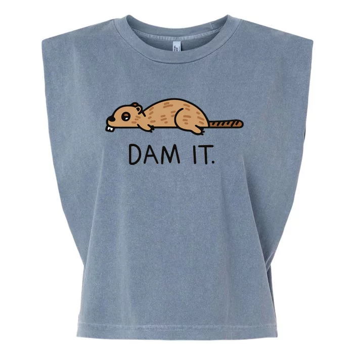 Funny Beaver Funny Saying Dam It Beaver Funny Beaver Saying Garment-Dyed Women's Muscle Tee