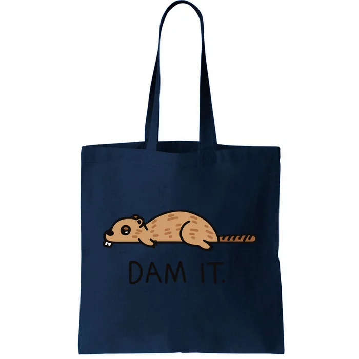 Funny Beaver Funny Saying Dam It Beaver Funny Beaver Saying Tote Bag