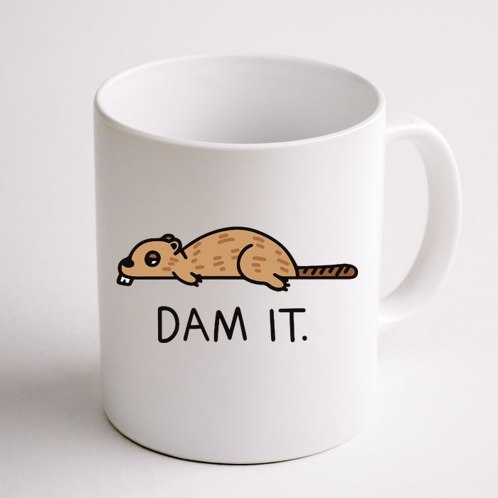 Funny Beaver Funny Saying Dam It Beaver Funny Beaver Saying Front & Back Coffee Mug