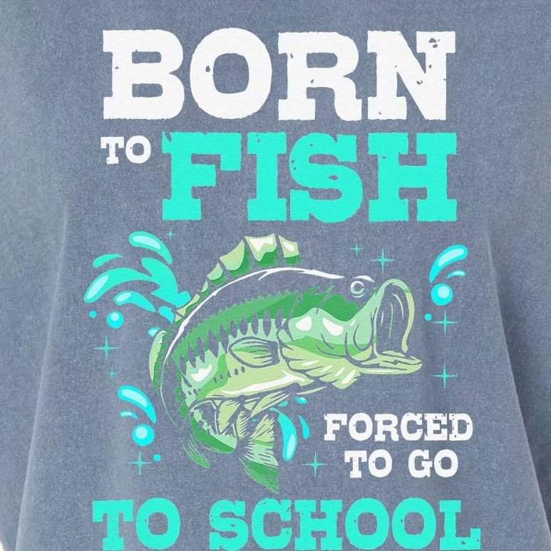 Funny Bass Fishing Born To Fish Forced To Go To School Garment-Dyed Women's Muscle Tee