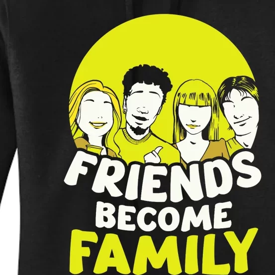 Friends Become Family Sayings Relatives Sarcastic Reunion Women's Pullover Hoodie