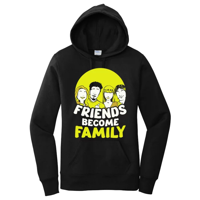 Friends Become Family Sayings Relatives Sarcastic Reunion Women's Pullover Hoodie