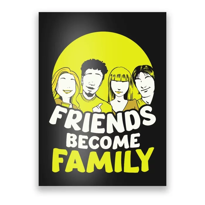 Friends Become Family Sayings Relatives Sarcastic Reunion Poster