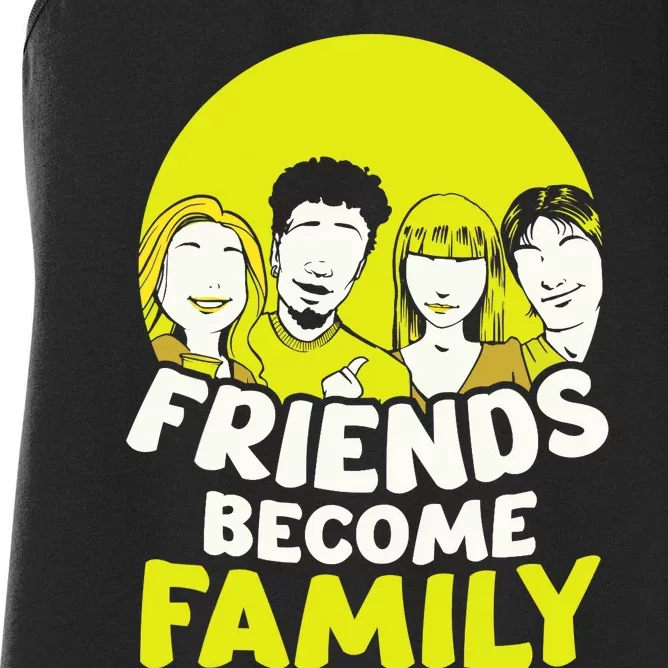 Friends Become Family Sayings Relatives Sarcastic Reunion Women's Racerback Tank