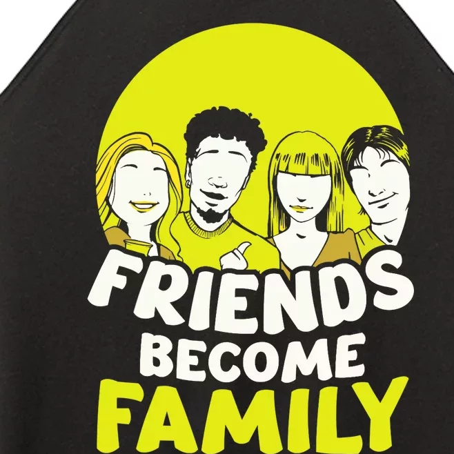 Friends Become Family Sayings Relatives Sarcastic Reunion Women’s Perfect Tri Rocker Tank