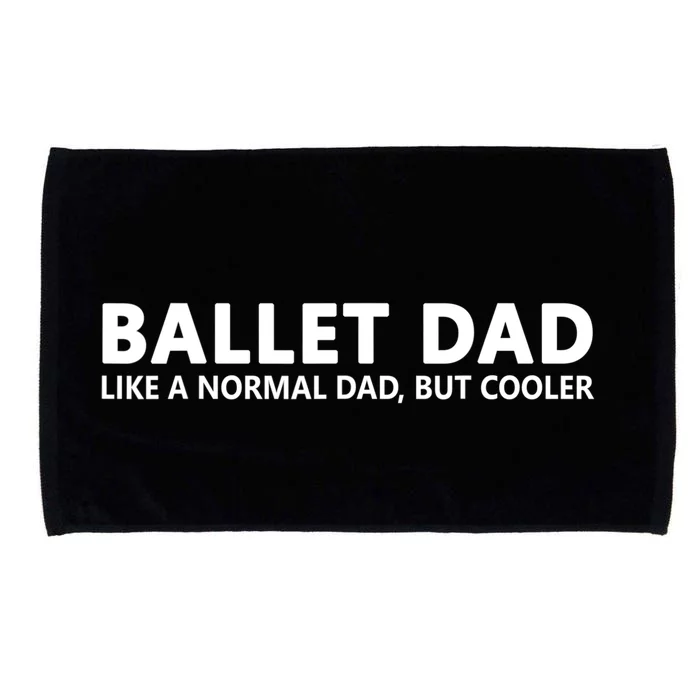 Funny Ballet Father Ballet Dancing Dad Meaningful Gift Microfiber Hand Towel