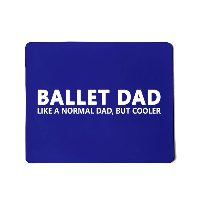 Funny Ballet Father Ballet Dancing Dad Meaningful Gift Mousepad