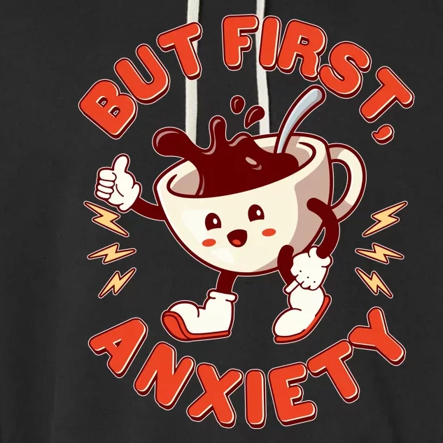 Funny But First Anxiety Cute Cartoon Coffee Garment-Dyed Fleece Hoodie