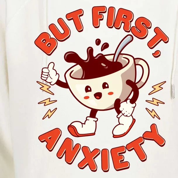 Funny But First Anxiety Cute Cartoon Coffee Womens Funnel Neck Pullover Hood