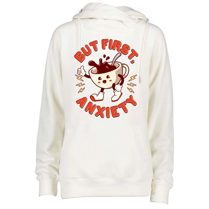 Funny But First Anxiety Cute Cartoon Coffee Womens Funnel Neck Pullover Hood