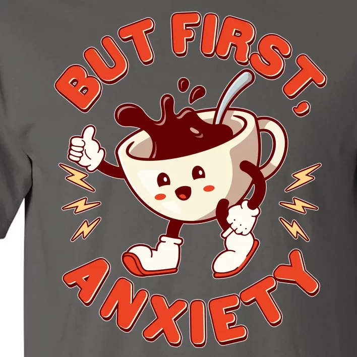 Funny But First Anxiety Cute Cartoon Coffee Tall T-Shirt