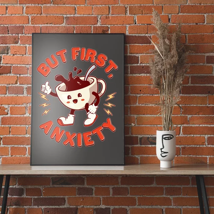 Funny But First Anxiety Cute Cartoon Coffee Poster