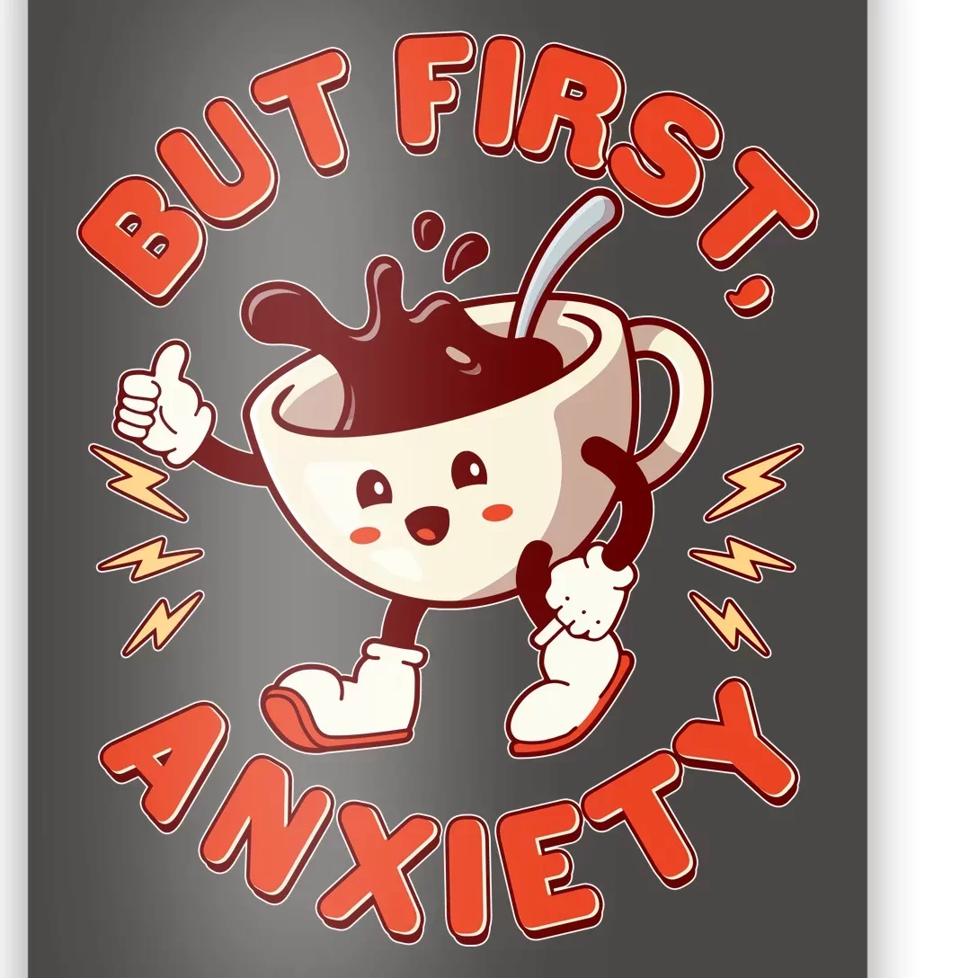 Funny But First Anxiety Cute Cartoon Coffee Poster