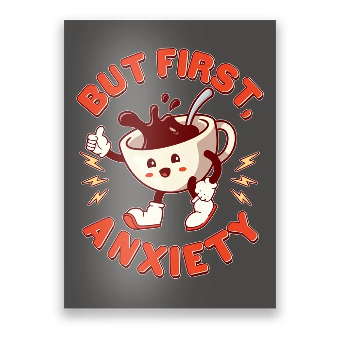 Funny But First Anxiety Cute Cartoon Coffee Poster