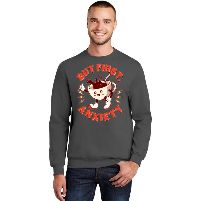 Funny But First Anxiety Cute Cartoon Coffee Tall Sweatshirt