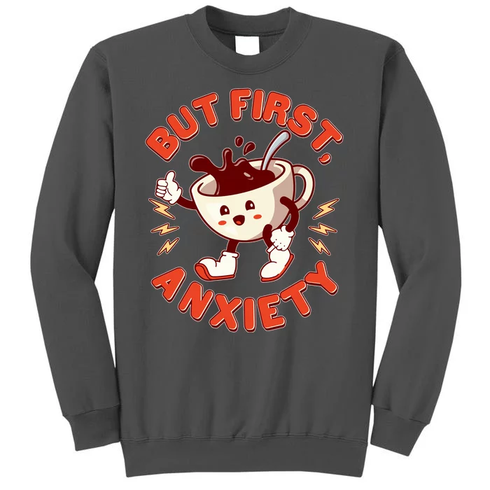 Funny But First Anxiety Cute Cartoon Coffee Tall Sweatshirt