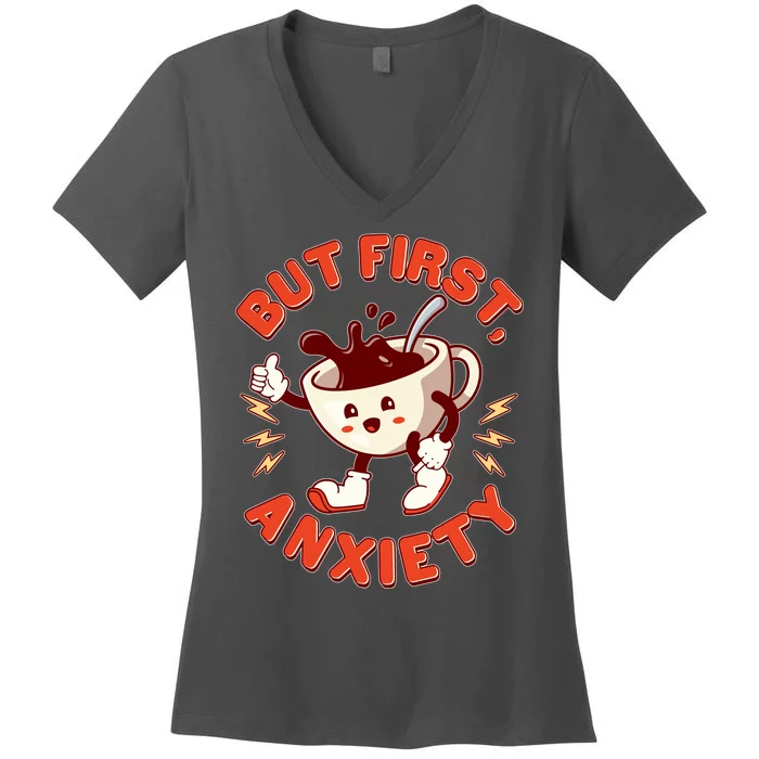 Funny But First Anxiety Cute Cartoon Coffee Women's V-Neck T-Shirt