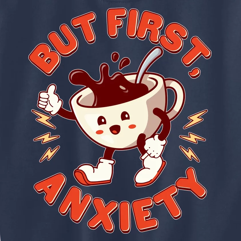 Funny But First Anxiety Cute Cartoon Coffee Kids Sweatshirt