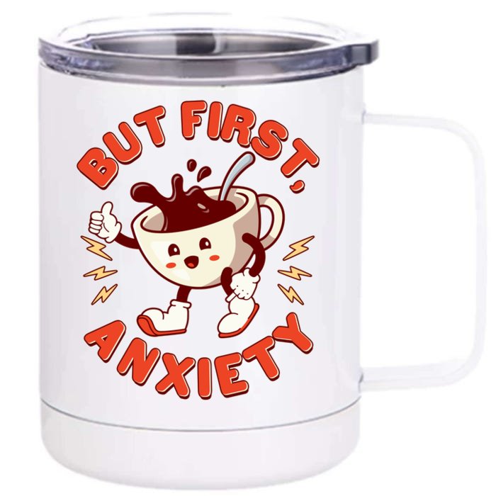 Funny But First Anxiety Cute Cartoon Coffee Front & Back 12oz Stainless Steel Tumbler Cup