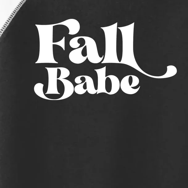 Fall Babe Fall Funny Toddler Fine Jersey T-Shirt