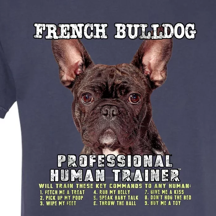 French Bulldog Frenchie Brindle Professional Human Trainer Garment-Dyed Heavyweight T-Shirt