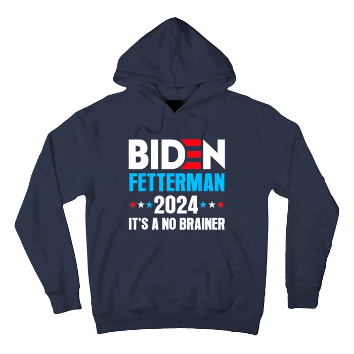 Funny Biden Fetterman 2024 It's A No Brainer Politica Tall Hoodie