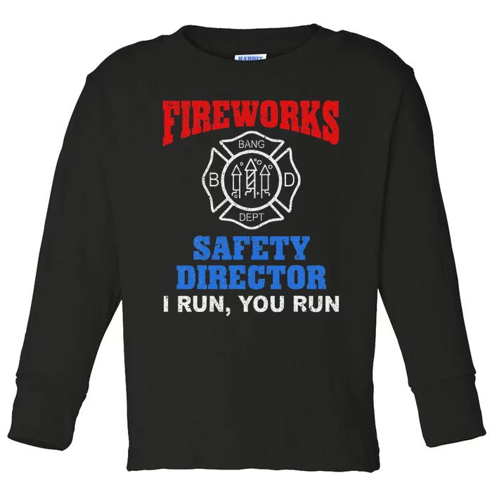 Funny Bang Firecracker Firework Safety Director I Run You Ru Toddler Long Sleeve Shirt