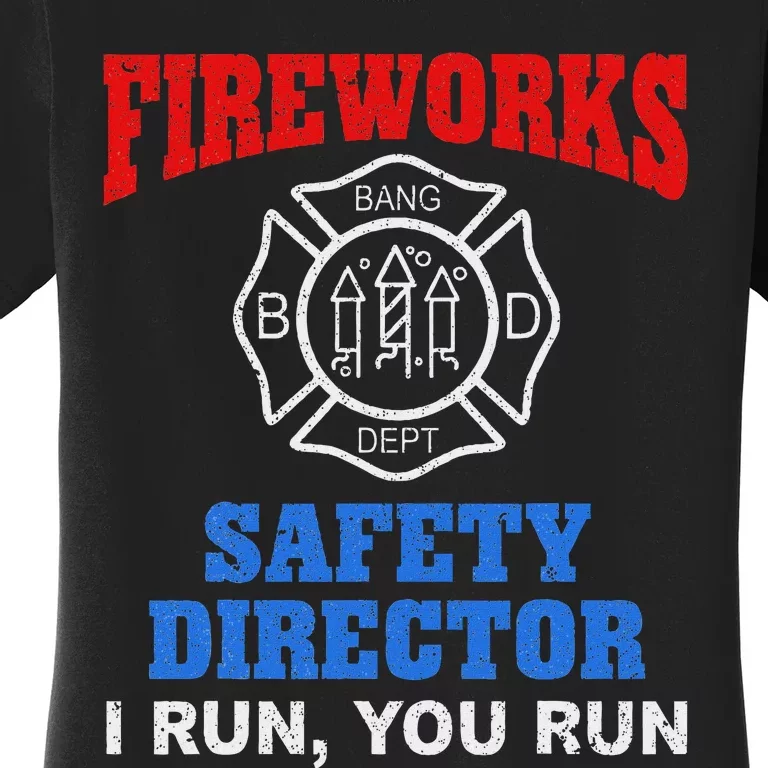 Funny Bang Firecracker Firework Safety Director I Run You Ru Women's T-Shirt