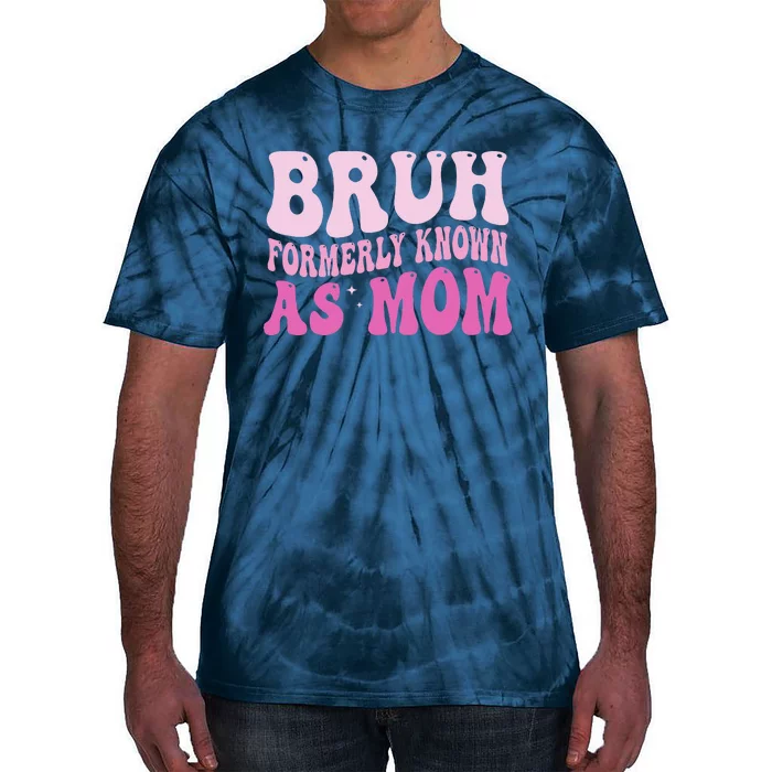 Funny Bruh Formerly Known As Mom Cute Tie-Dye T-Shirt