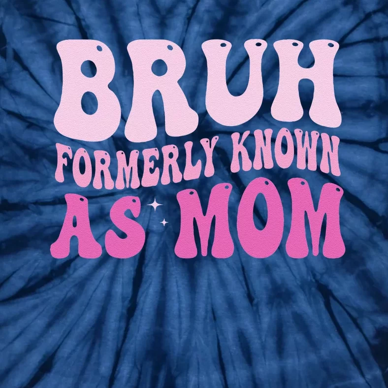 Funny Bruh Formerly Known As Mom Cute Tie-Dye T-Shirt