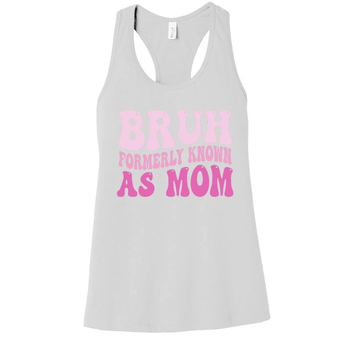 Funny Bruh Formerly Known As Mom Cute Women's Racerback Tank