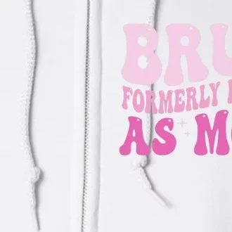 Funny Bruh Formerly Known As Mom Cute Full Zip Hoodie