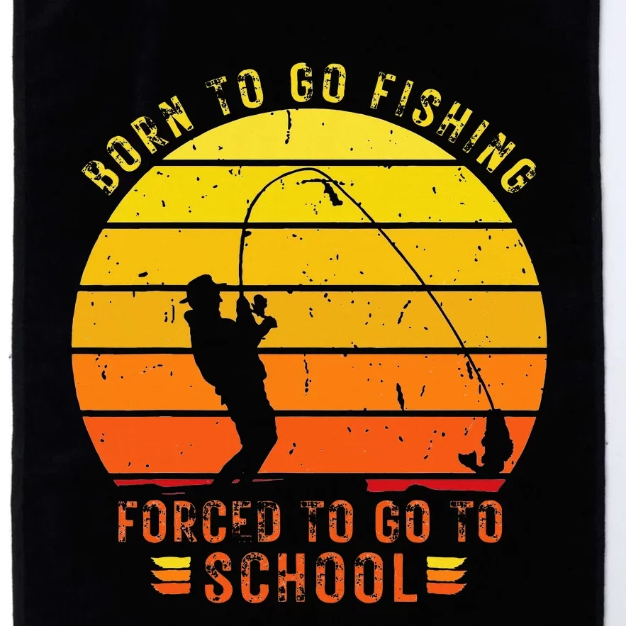 Funny Bass Fishing Born To Go Fishing Forced To Go To School Platinum Collection Golf Towel