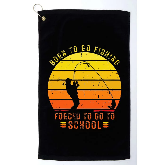 Funny Bass Fishing Born To Go Fishing Forced To Go To School Platinum Collection Golf Towel