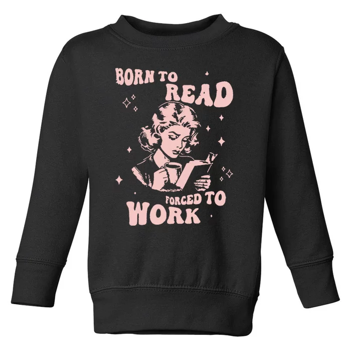 Funny Book For Women Born To Read Toddler Sweatshirt