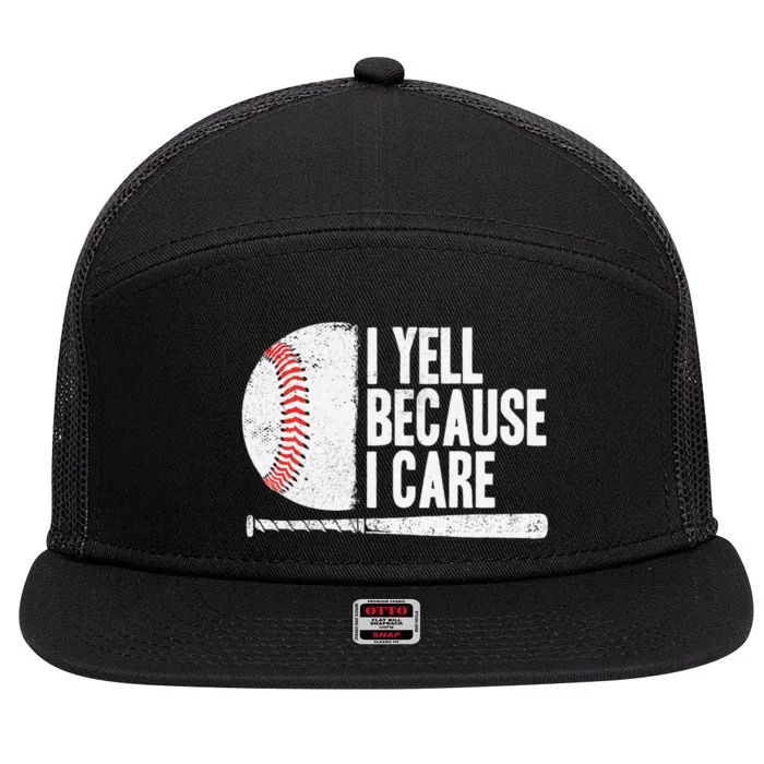 Funny Baseball Fan Humor I Yell Because I Care Baseball Dads 7 Panel Mesh Trucker Snapback Hat