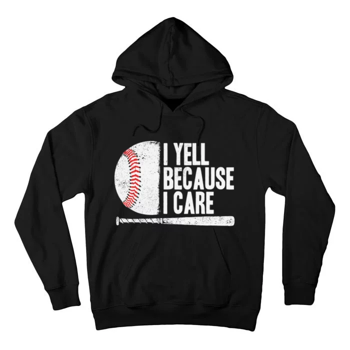 Funny Baseball Fan Humor I Yell Because I Care Baseball Dads Tall Hoodie