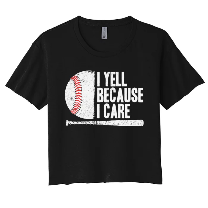 Funny Baseball Fan Humor I Yell Because I Care Baseball Dads Women's Crop Top Tee