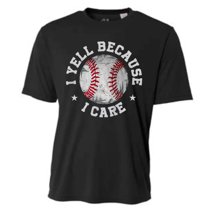 Funny Baseball Fan Humor I Yell Because I Care Baseball Dads Gift Cooling Performance Crew T-Shirt