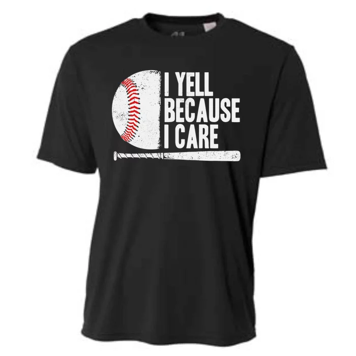 Funny Baseball Fan Humor I Yell Because I Care Baseball Dads Funny Gift Cooling Performance Crew T-Shirt