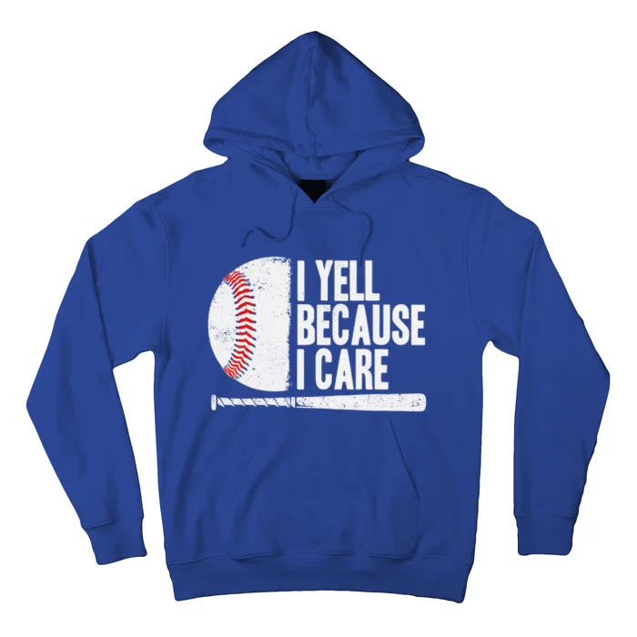 Funny Baseball Fan Humor I Yell Because I Care Baseball Dads Funny Gift Hoodie