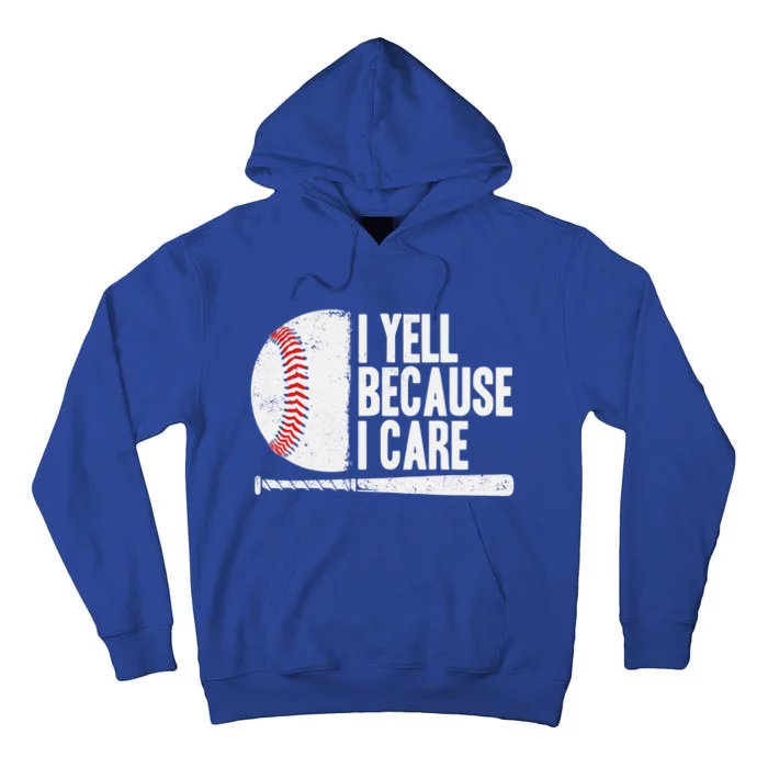 Funny Baseball Fan Humor I Yell Because I Care Baseball Dads Funny Gift Tall Hoodie