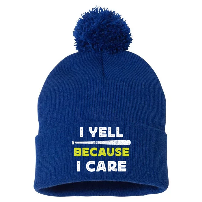 Funny Baseball Fan Humor I Yell Because I Care Baseball Dads Funny Gift Pom Pom 12in Knit Beanie