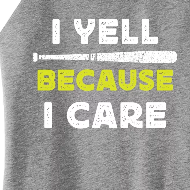 Funny Baseball Fan Humor I Yell Because I Care Baseball Dads Funny Gift Women’s Perfect Tri Rocker Tank