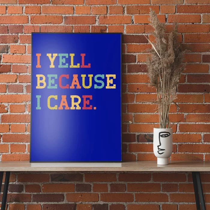 Funny Baseball Fan Humor I Yell Because I Care Baseball Dads Gift Poster