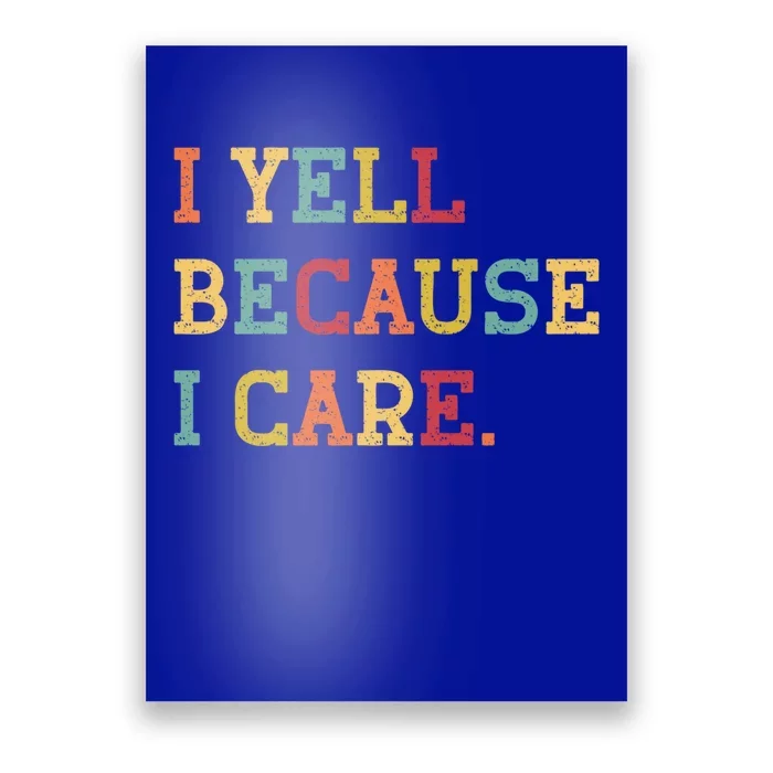 Funny Baseball Fan Humor I Yell Because I Care Baseball Dads Gift Poster