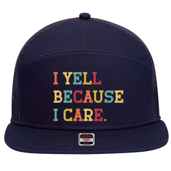 Funny Baseball Fan Humor I Yell Because I Care Baseball Dads Gift 7 Panel Mesh Trucker Snapback Hat