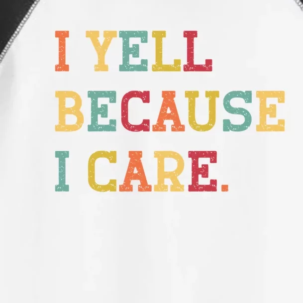 Funny Baseball Fan Humor I Yell Because I Care Baseball Dads Gift Toddler Fine Jersey T-Shirt